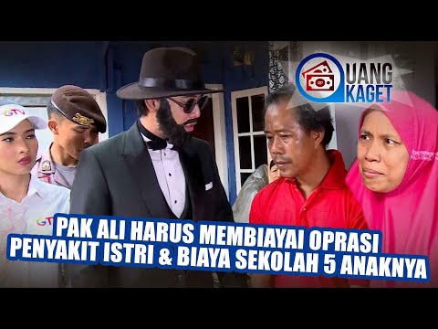 UANG KAGET EPISODE 148 - Cobaan Berat Pak Ali Harus Bayar Oprasi Istri & Biaya Sekolah 5 Anaknya!