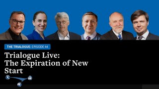 Trialogue Live: The Expiration of New Start