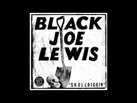 Black Joe Lewis - Skulldiggin [Audio Stream]