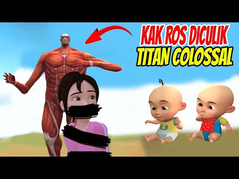 KAK ROS DISERGAP TITAN COLOSSAL, UPIN IPIN SEDIH