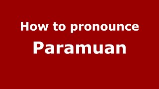 How to pronounce Paramuan