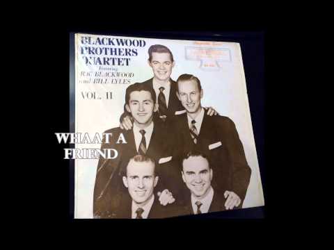 What A Friend   The Blackwood Brothers Quartet
