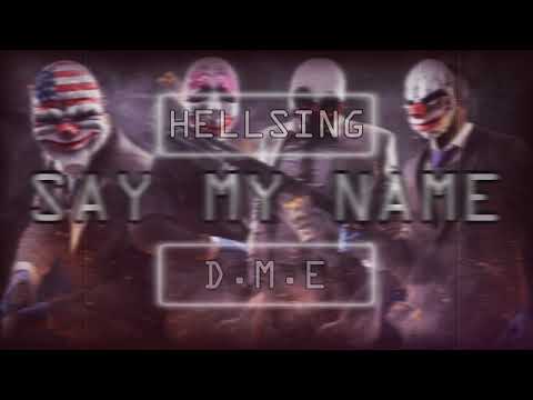 HELLSING | SAY MY NAME | FT. DME  #oldTrack