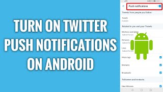How To Turn On Push Notifications On Twitter Android