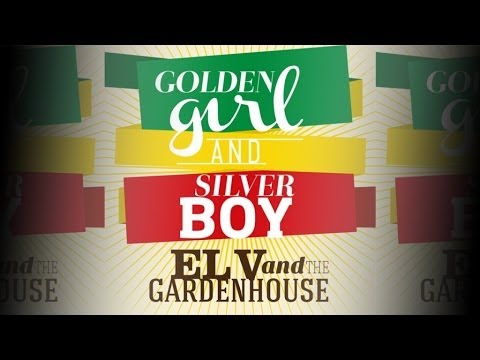 El V And The Gardenhouse - Golden Girl and Silver Boy