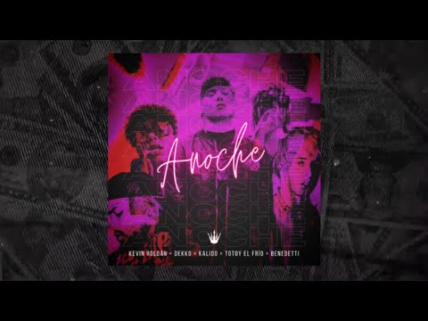 Anoche - Kevin Roldán ft. Dekko × Kalido × Totoy el frio × Benedetti (Audio Oficial)
