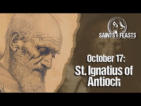 October 17: St. Ignatius of Antioch, Bishop & Martyr