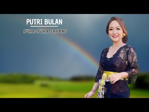 PURA PURA SAYANG -  PUTRI BULAN ( LIRIK )