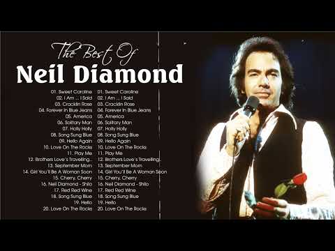 Neil Diamond Best Songs Of The 60s 70s 80s - Neil Diamond Greatest Hits Full Album