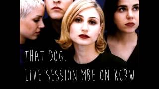 That Dog. - Live Session MBE On KCRW [AUDIO ONLY]