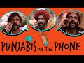 Punjabis On The Phone Being Indian