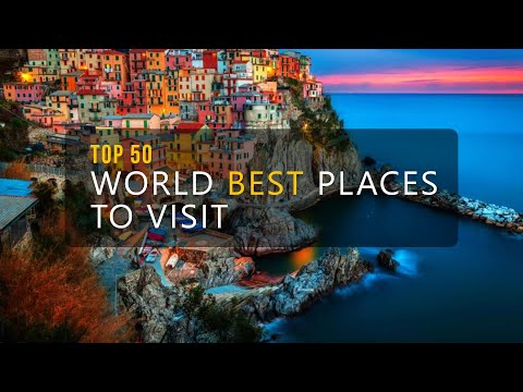 TOP 50 WORLD BEST PLACES TO VISIT - BEST TRAVEL DESTINATIONS