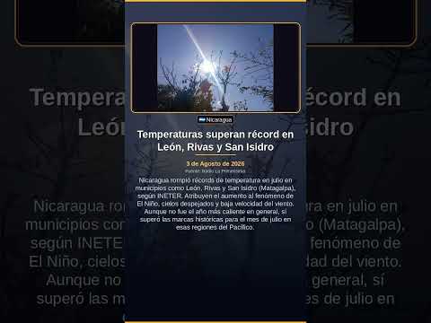 Temperaturas superan récord en León, Rivas y San Isidro