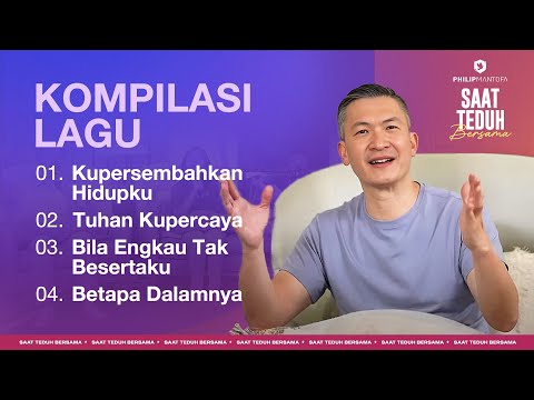 Kompilasi Lagu Saat Teduh Bersama - Episode 171 (Official Philip Mantofa)