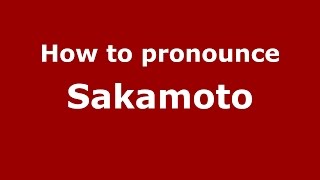 How to pronounce Sakamoto