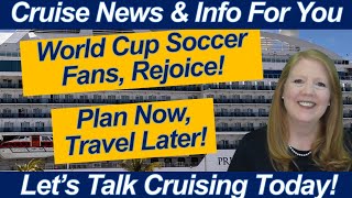 CRUISE NEWS! HUGE ANNOUCEMENT for World Cup 2026 Fans! Smart Cruise Planning Tips