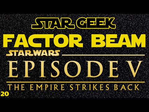 Star Wars Factor Beam, 20th Episode Special: THE EMPIRE STRIKES BACK (Fun Facts) - Star Geek