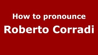How to pronounce Roberto Corradi