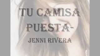 Jenni Rivera - Tu camisa puesta (letra)