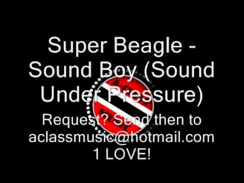 Super Beagle - Sound Boy (Sound Under Pressure)