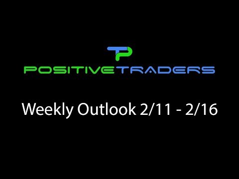 Positive Traders Weekly Forex Outlook 2/11 - 2/16