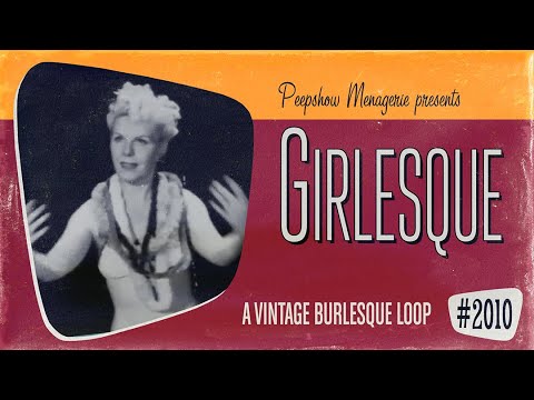 Girlesque 2010 A Vintage Burlesque Loop