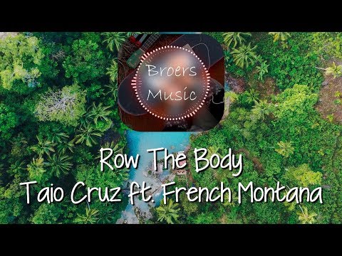 🎧 ROW THE BODY - TAIO CRUZ ft. FRENCH MONTANA [Broers Music]