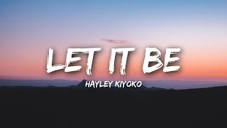 Hayley Kiyoko - Let It Be (Lyrics / Lyrics Video)