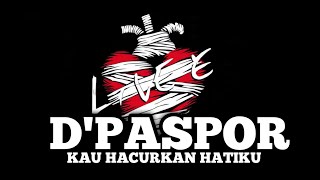 Download lagu D'PASPOR - KAU HANCURKAN HATIKU (ROCK VERSION) mp3