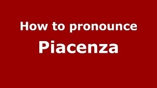 How to pronounce Piacenza
