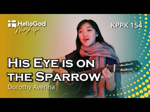 His Eye Is on the Sparrow - KPPK 154 Cover by Dorothy Averina | HelloGod Worship Rohani Kristen