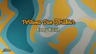 Download lagu PERTAMA DAN TERAKHIR - Ermy Kullit ( lirik) mp3 Download lagu PERTAMA DAN TERAKHIR - Ermy Kullit ( lirik) mp3
