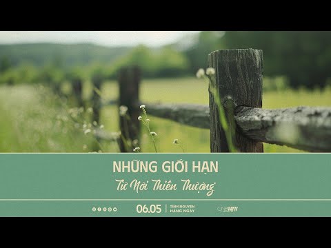 Những Giới Hạn Từ Nơi Thiên Thượng | Oneway Radio - Tĩnh Nguyện Hằng Ngày 06/05/2024