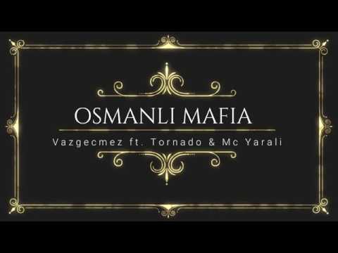 Mc Vazgecmez ft. Mc Yarali & Tornado - Osmanli M.A.F.I.A