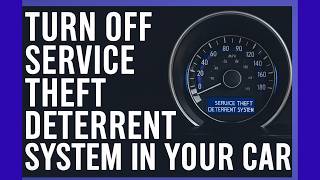 How to Turn Off Service Theft Deterrent System in Your Car (Step-by-Step Guide)