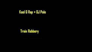 Kool G Rap + DJ Polo - Train Robbery