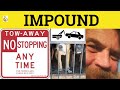 🔵 Impound - Impound Meaning - Impound Examples - Impound Defined - Legal Business English