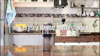 How to Grind Coffee Beans With a Manual Coffee Grinder(and why you need a good grinder)