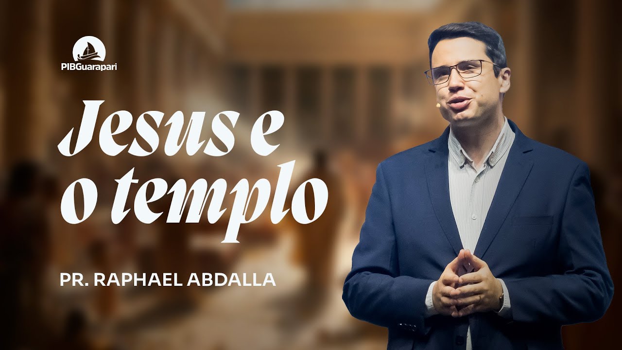 JESUS E O TEMPLO | Pr. Raphael Abdalla - 05/01/2025 - 9h