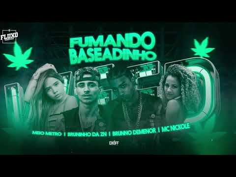 BRUNINHO DA ZN , BRUNNO DE MENOR , MEIO METRO E MC NICKOLE - FUMANDO  BASEADINHO
