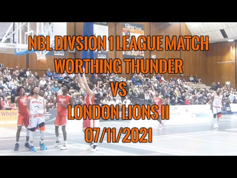 Worthing Thunder vs London Lions II   07 11 2021   NBL Division 1 League Match