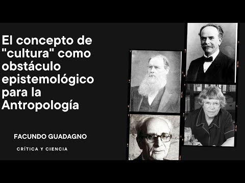 El concepto de "cultura" como obstáculo epistemológico para la Antropología