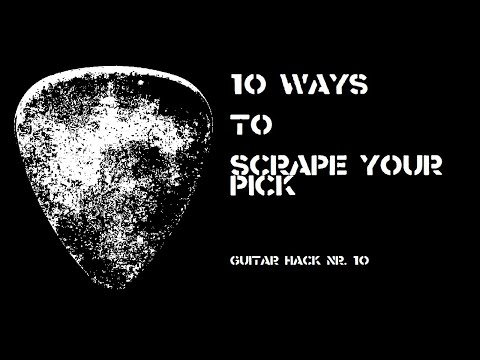 Pick Scrape on Guitar – How To Create 10 Weird Sounds By Just Using Your Pick (Guitar-Hack #10)