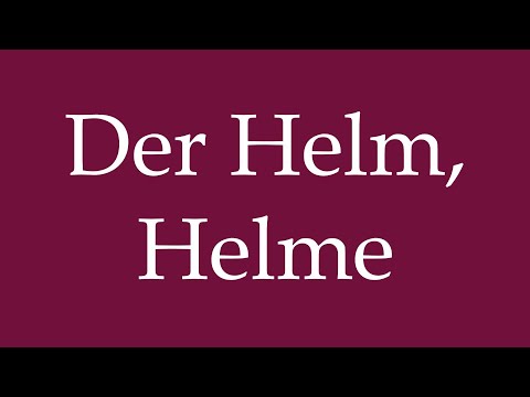 How to Pronounce ''Der Helm, Helme'' (The Helmet, Helmets) Correctly in German
