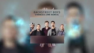 Backstreet Boys - Chances (IMK Remix)