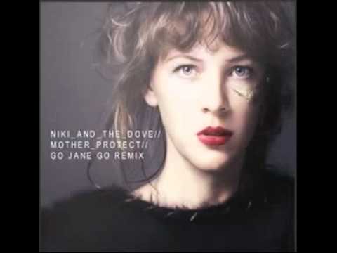 Niki and The Dove - Mother Protect (Go Jane Go Remix)