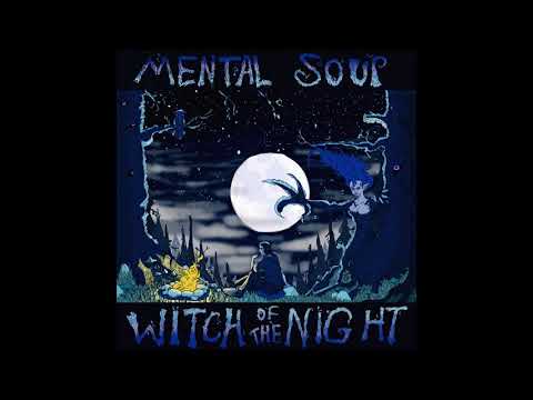 Mental Soup - Witch of the Night
