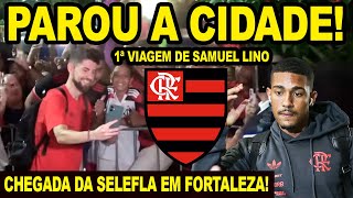 PAROU A CIDADE! CHEGADA DA SELEFLA EM FORTALEZA! PRIMEIRA VIAGEM DE SAMUEL LINO E SAÚL ÑÍGUEZ