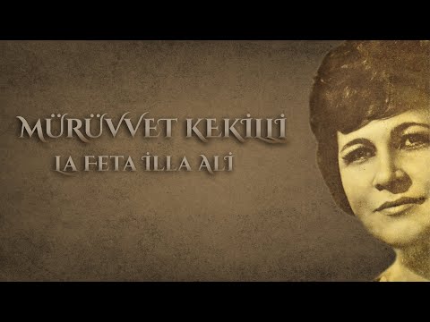 Mürüvvet Kekilli | La Feta İlla Ali | Türk Dünyası'nın  En Kapsamlı Müzik Ağı Türk'çe Ezgiler