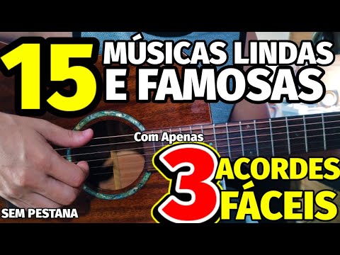 🎸APRENDA AGORA 15 MÚSICAS LINDAS e muito FAMOSAS usando APENAS os 3 ACORDES MAIS FÁCEIS do VIOLÃO